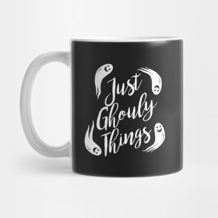 Just Ghouly Things Mug